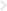 >